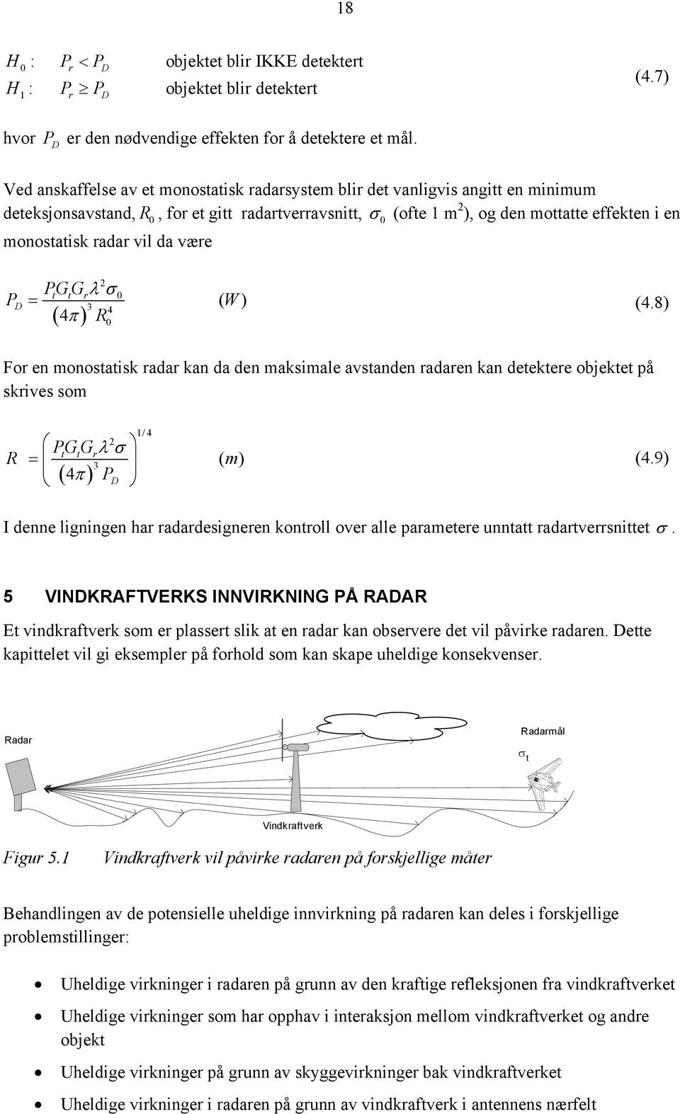 radar vil da være P D PG G = ( W) (4.