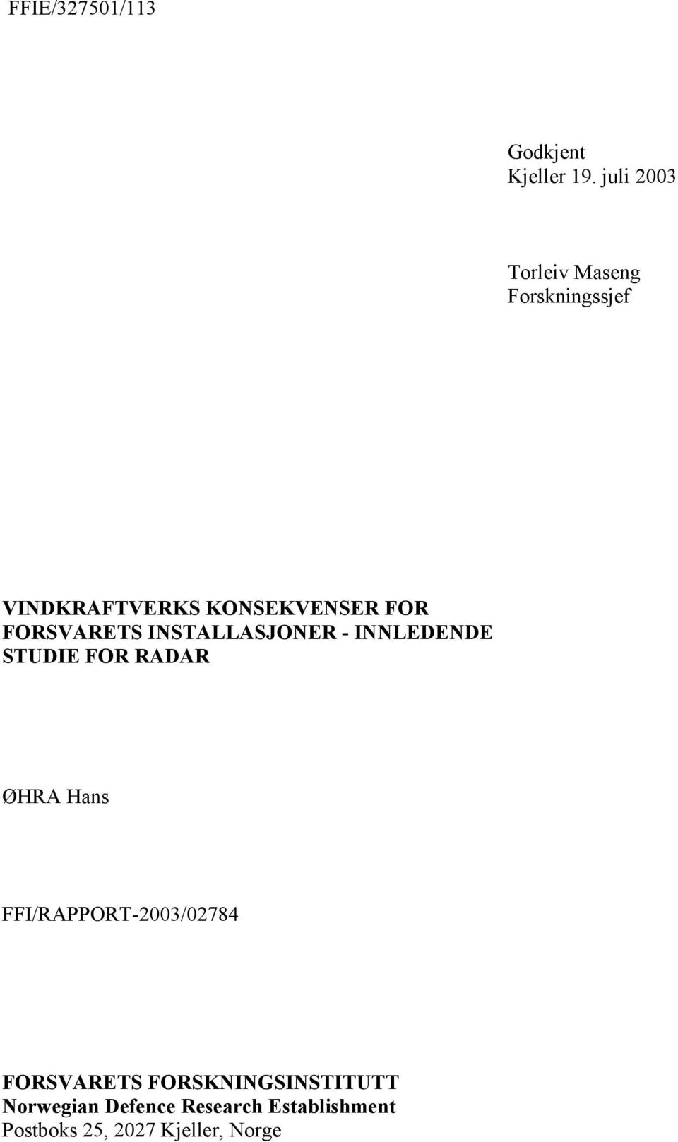 FORSVARETS INSTALLASJONER - INNLEDENDE STUDIE FOR RADAR ØHRA Hans