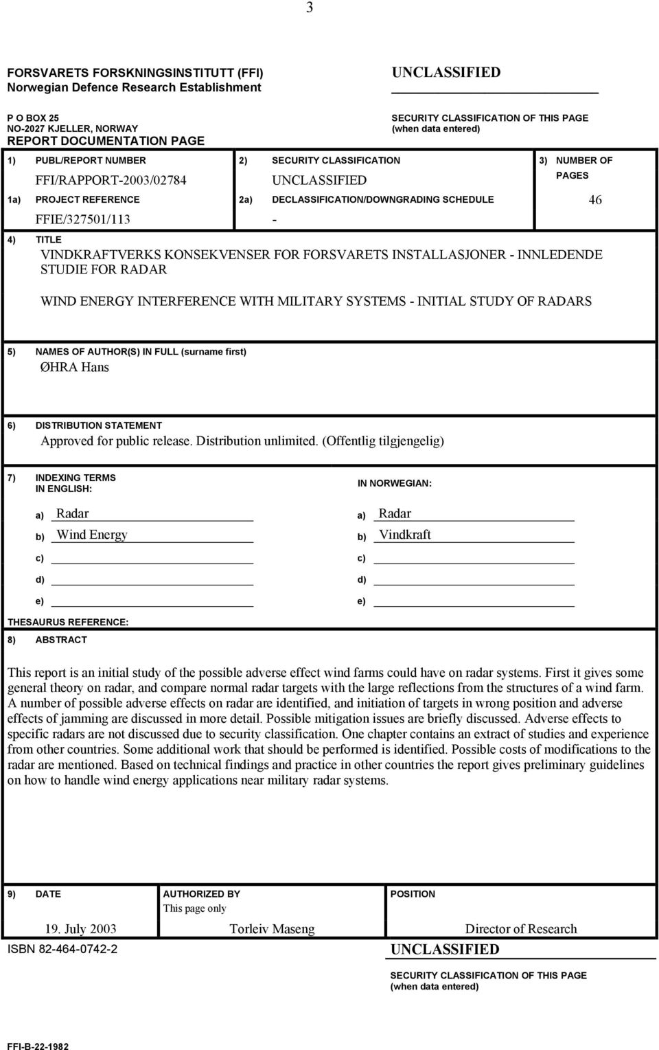 FFIE/327501/113-4) TITLE VINDKRAFTVERKS KONSEKVENSER FOR FORSVARETS INSTALLASJONER - INNLEDENDE STUDIE FOR RADAR WIND ENERGY INTERFERENCE WITH MILITARY SYSTEMS - INITIAL STUDY OF RADARS 5) NAMES OF