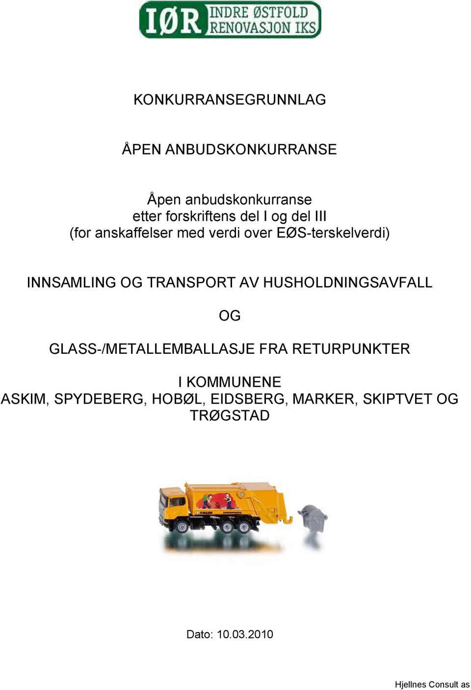 INNSAMLING OG TRANSPORT AV HUSHOLDNINGSAVFALL OG GLASS-/METALLEMBALLASJE FRA