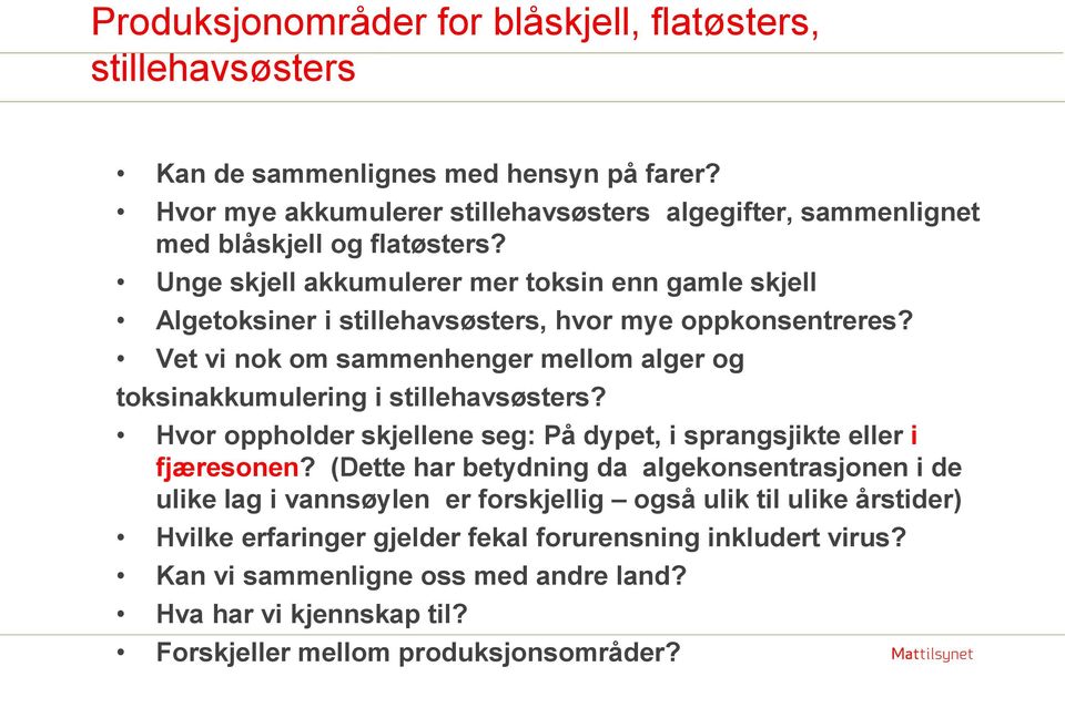 Unge skjell akkumulerer mer toksin enn gamle skjell Algetoksiner i stillehavsøsters, hvor mye oppkonsentreres?