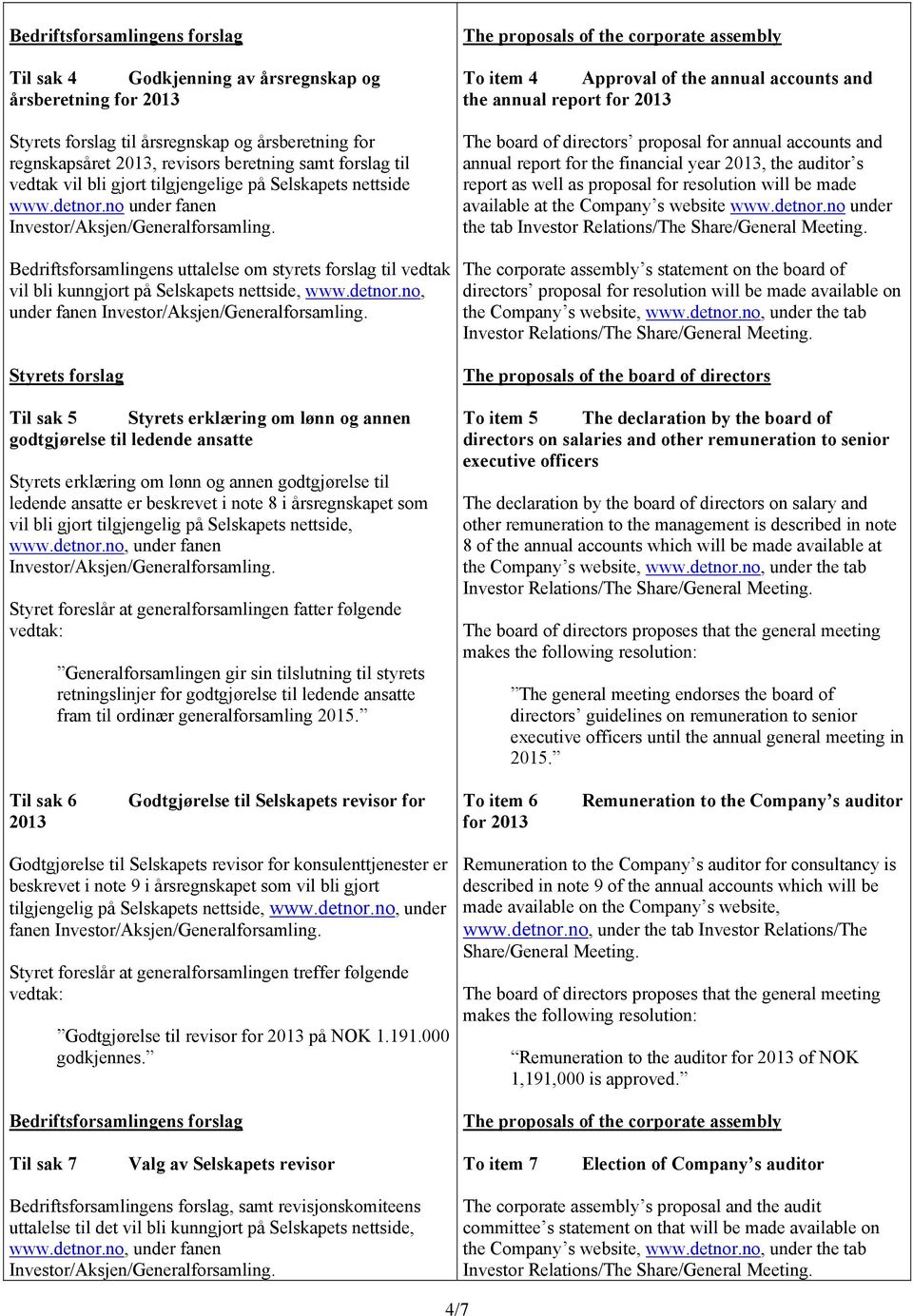 no under fanen Bedriftsforsamlingens uttalelse om styrets forslag til vedtak vil bli kunngjort på Selskapets nettside, www.detnor.