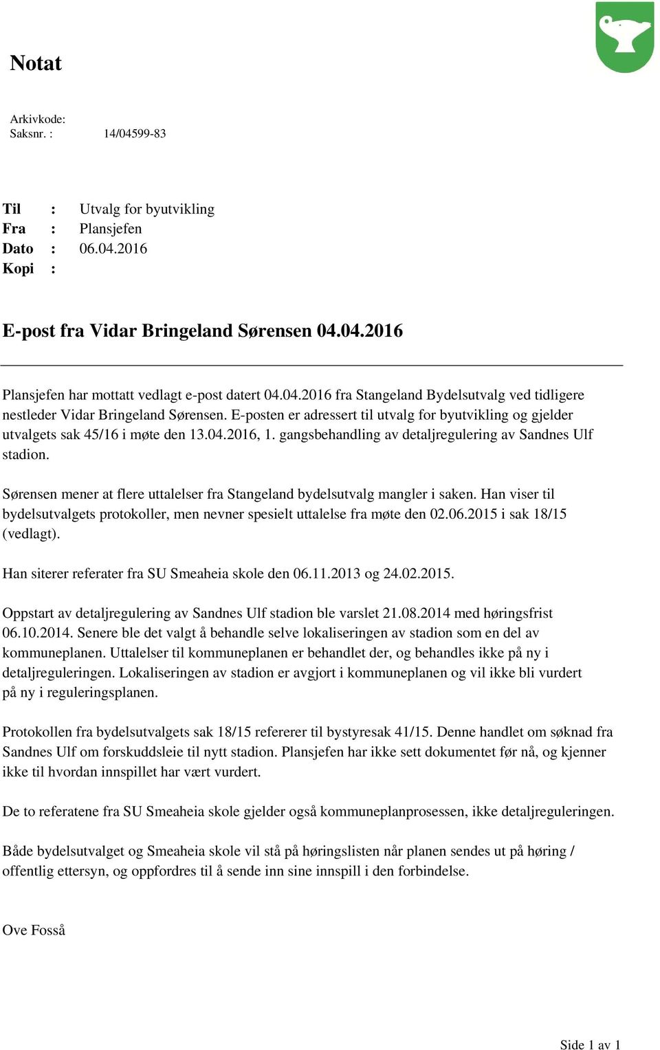 gangsbehandling av detaljregulering av Sandnes Ulf stadion. Sørensen mener at flere uttalelser fra Stangeland bydelsutvalg mangler i saken.