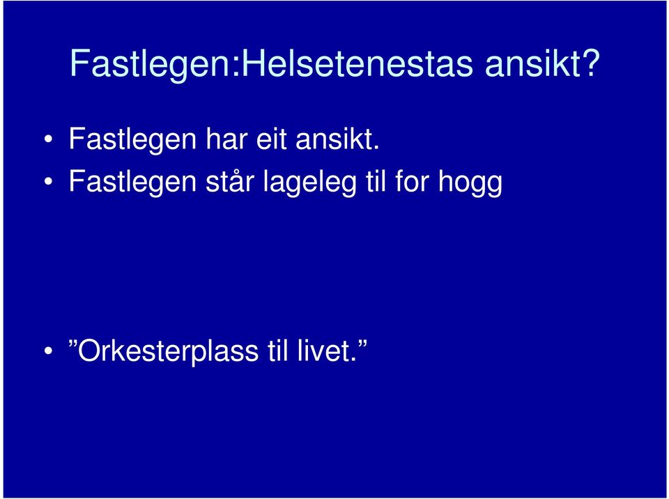 Fastlegen har eit ansikt.