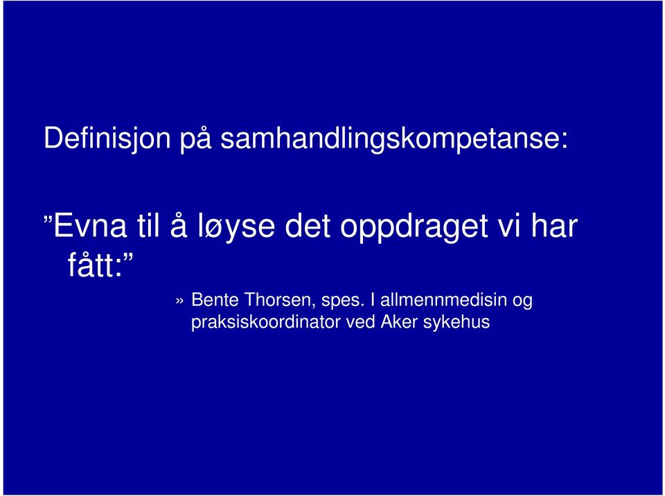 fått:» Bente Thorsen, spes.