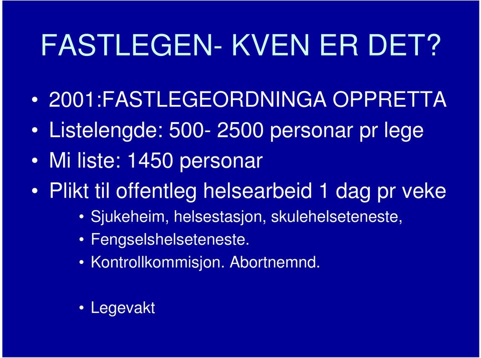 lege Mi liste: 1450 personar Plikt til offentleg helsearbeid 1 dag