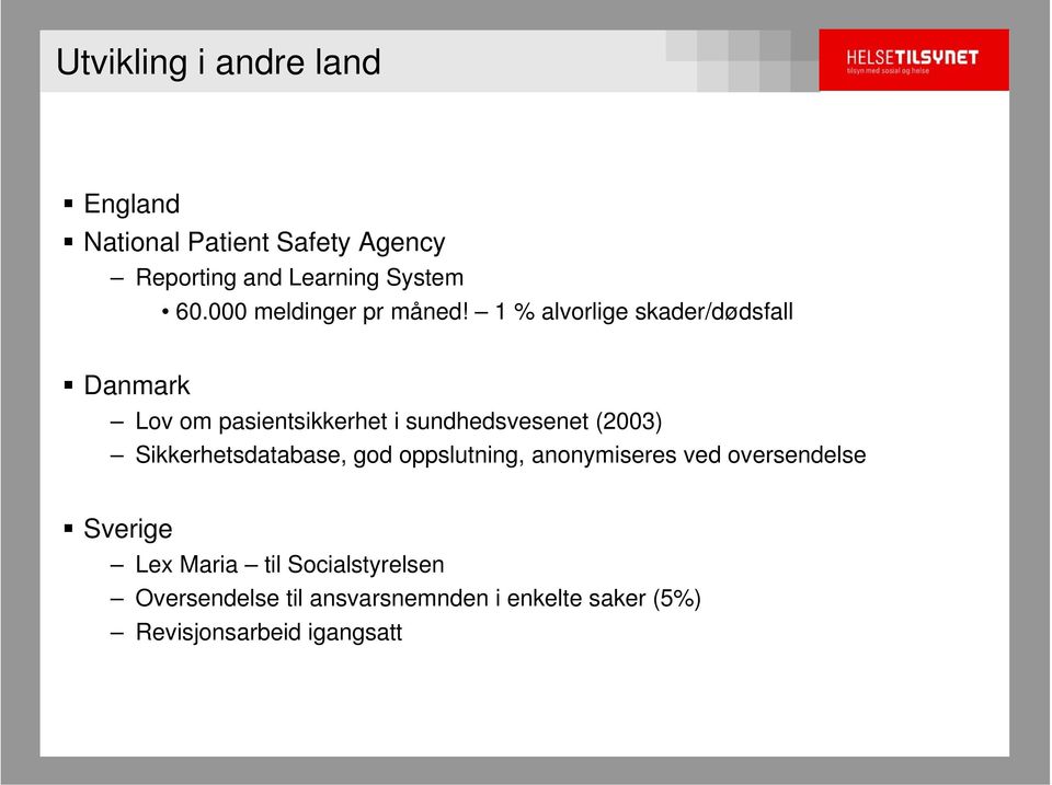 1 % alvorlige skader/dødsfall Danmark Lov om pasientsikkerhet i sundhedsvesenet (2003)