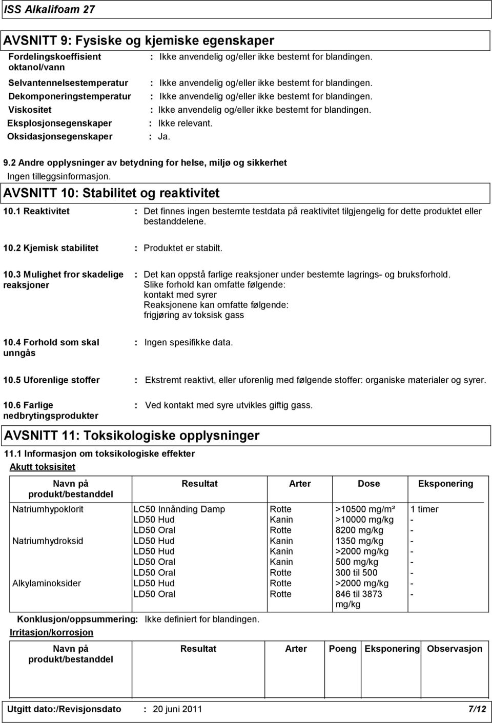 10.3 Mulighet fror skadelige reaksjoner : Det kan oppstå farlige reaksjoner under bestemte lagrings- og bruksforhold.