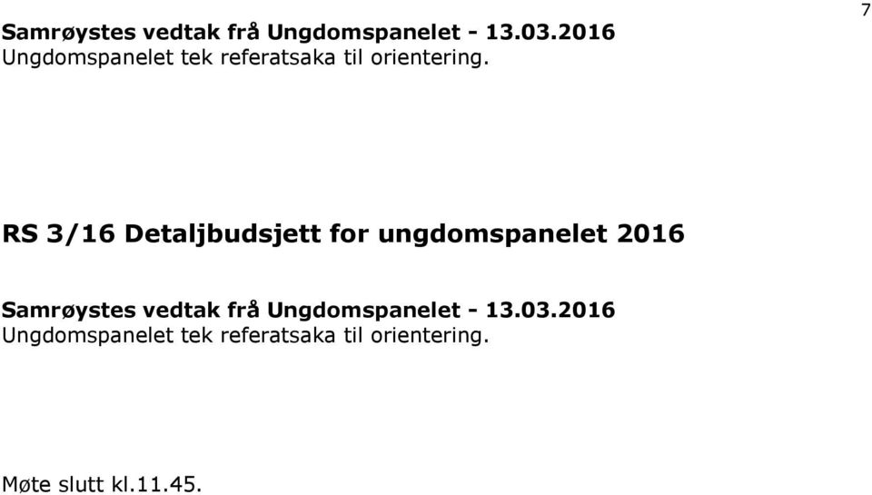 7 RS 3/16 Detaljbudsjett for ungdomspanelet 2016  Møte slutt kl.11.