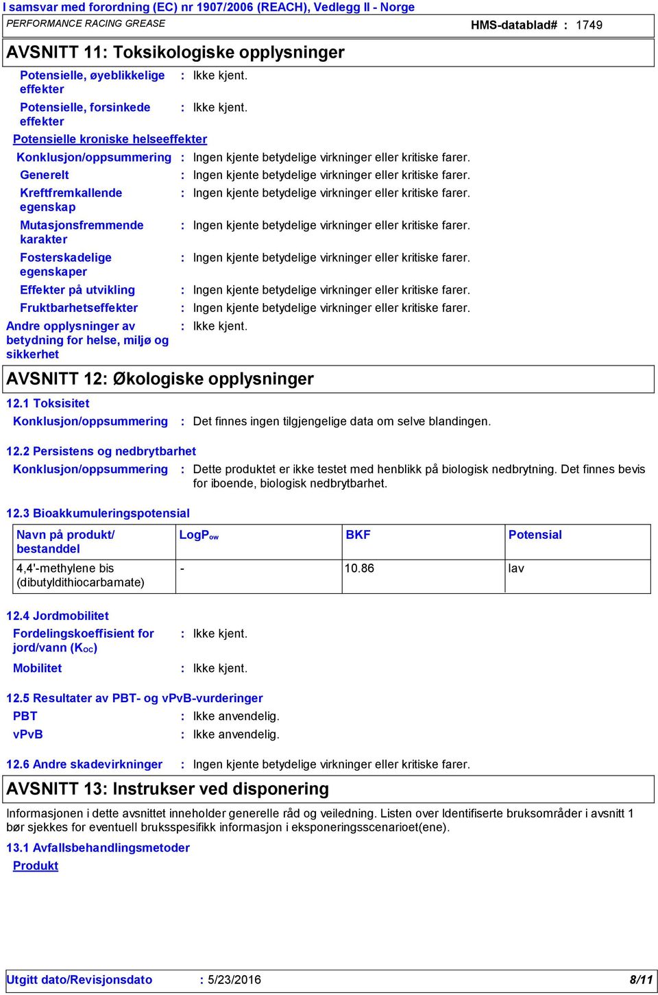 utvikling Fruktbarhetseffekter Andre opplysninger av betydning for helse, miljø og sikkerhet AVSNITT 12 Økologiske opplysninger 12.