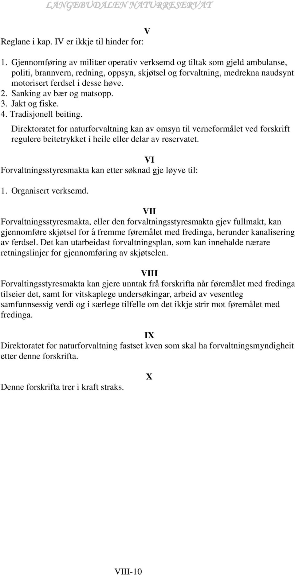 Sanking av bær og matsopp. 3. Jakt og fiske. 4. Tradisjonell beiting.