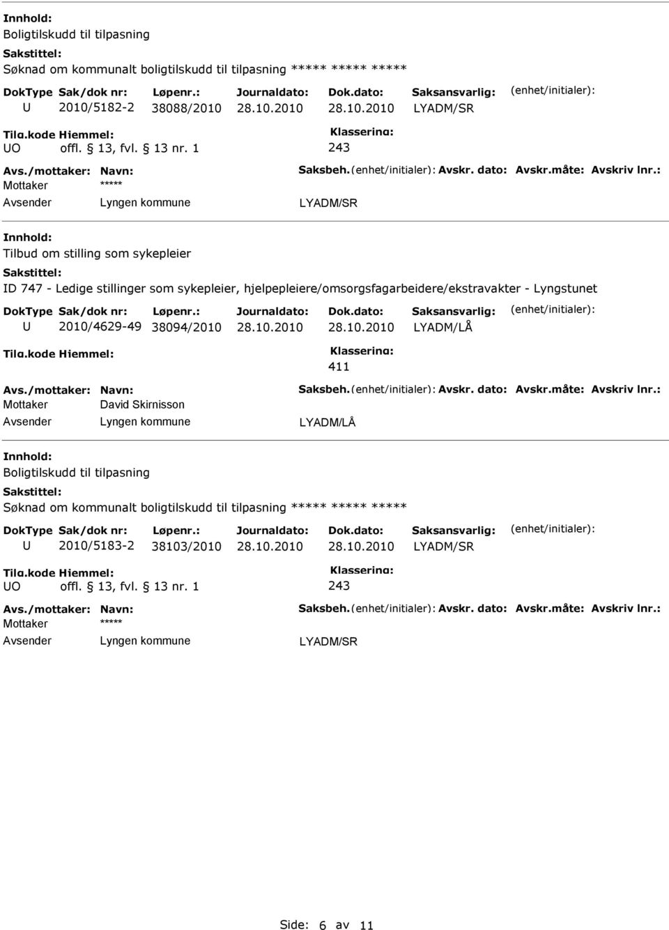 : ***** LYADM/SR Tilbud om stilling som sykepleier D 747 - Ledige stillinger som sykepleier, hjelpepleiere/omsorgsfagarbeidere/ekstravakter - Lyngstunet 2010/4629-49