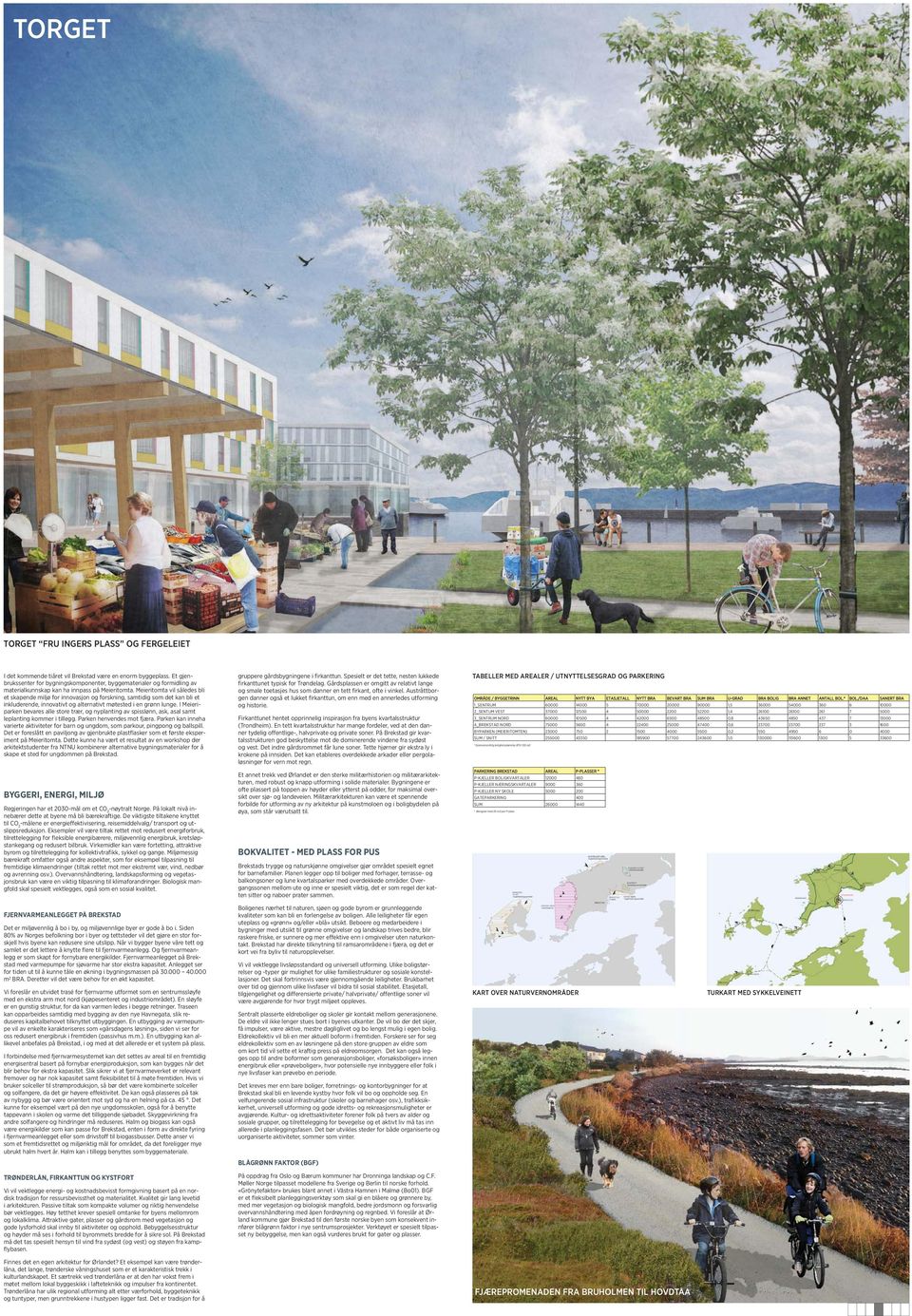 Meieritomta vil således bli et skapende miljø for innovasjon og forskning, samtidig som det kan bli et inkluderende, innovativt og alternativt møtested i en grønn lunge.