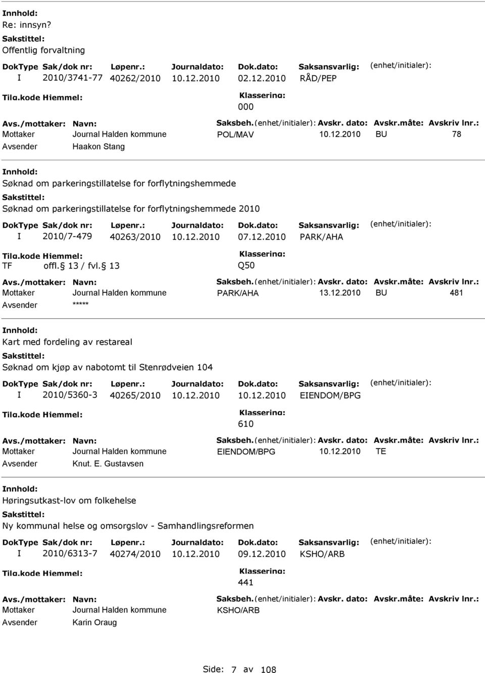 2010 PRK/H TF Q50 vs./mottaker: Navn: Saksbeh. vskr. dato: vskr.måte: vskriv lnr.