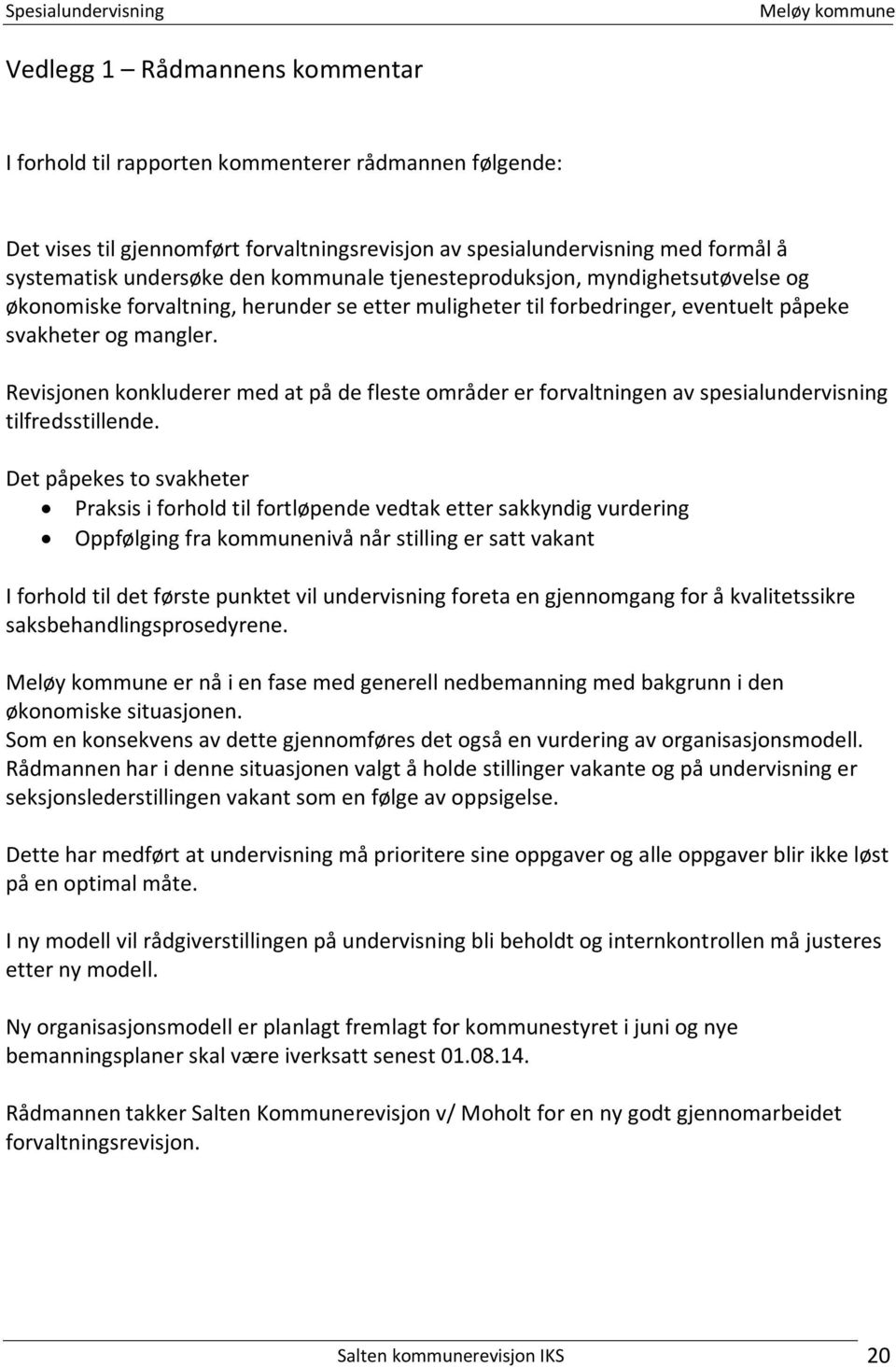 Revisjonen konkluderer med at på de fleste områder er forvaltningen av spesialundervisning tilfredsstillende.