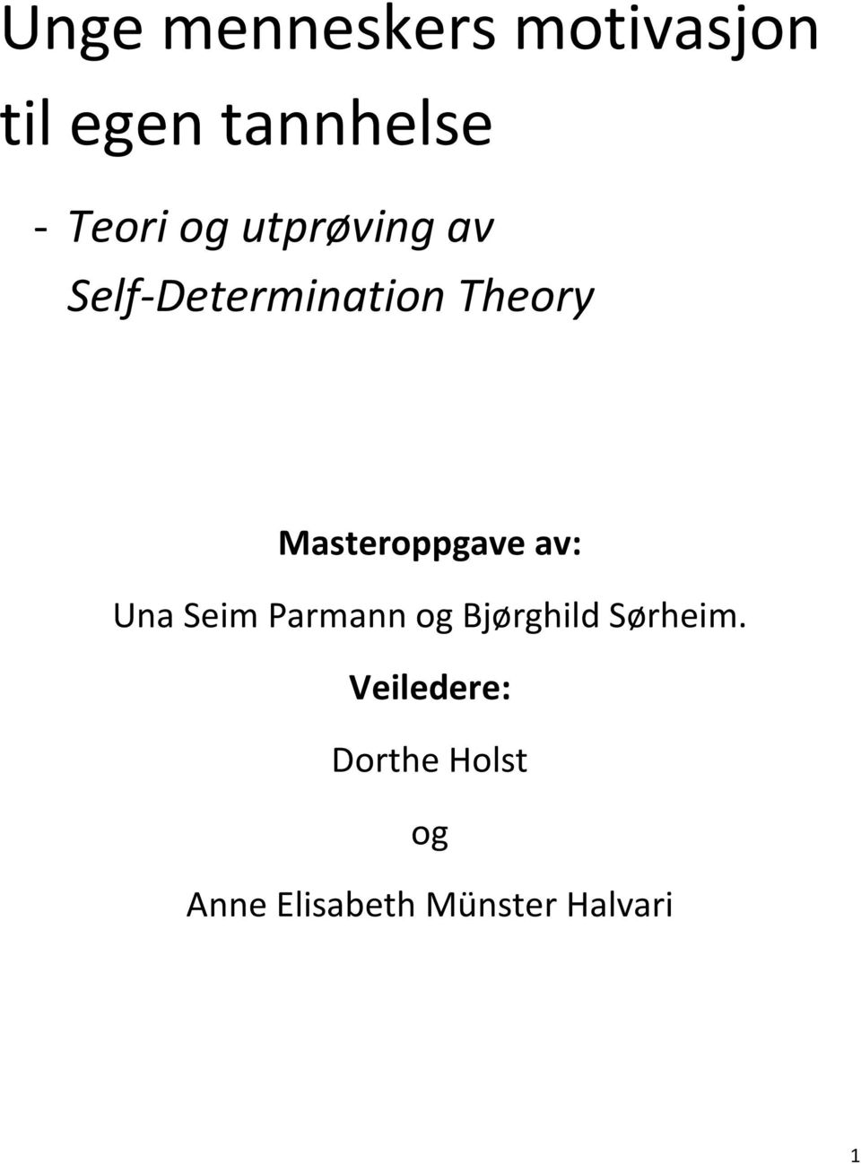 Masteroppgave av: Una Seim Parmann og Bjørghild