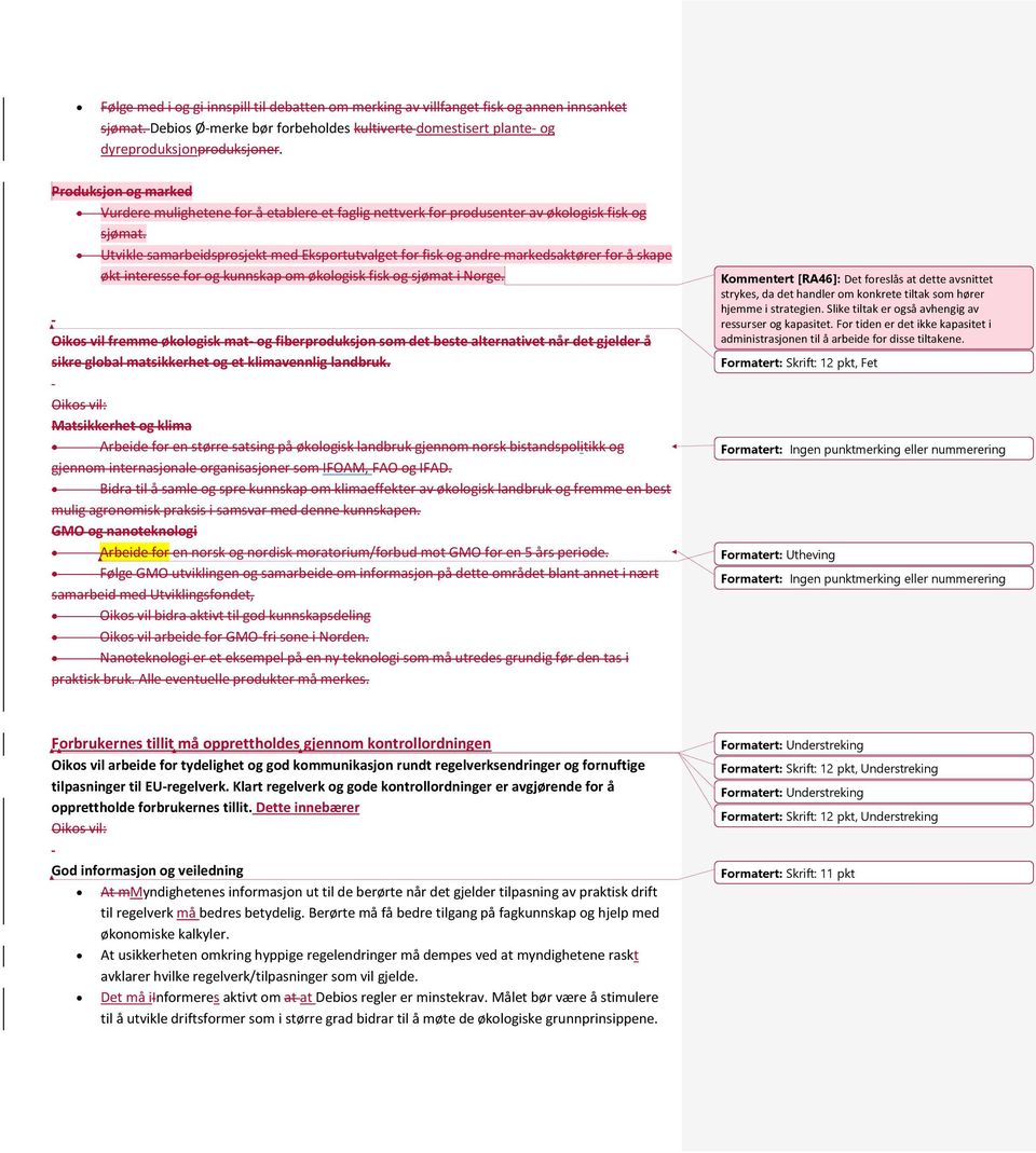 Utvikle samarbeidsprosjekt med Eksportutvalget for fisk og andre markedsaktører for å skape økt interesse for og kunnskap om økologisk fisk og sjømat i Norge.