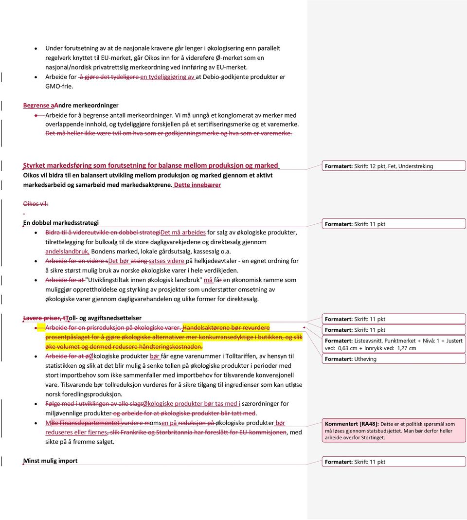 Begrense aandre merkeordninger Arbeide for å begrense antall merkeordninger.