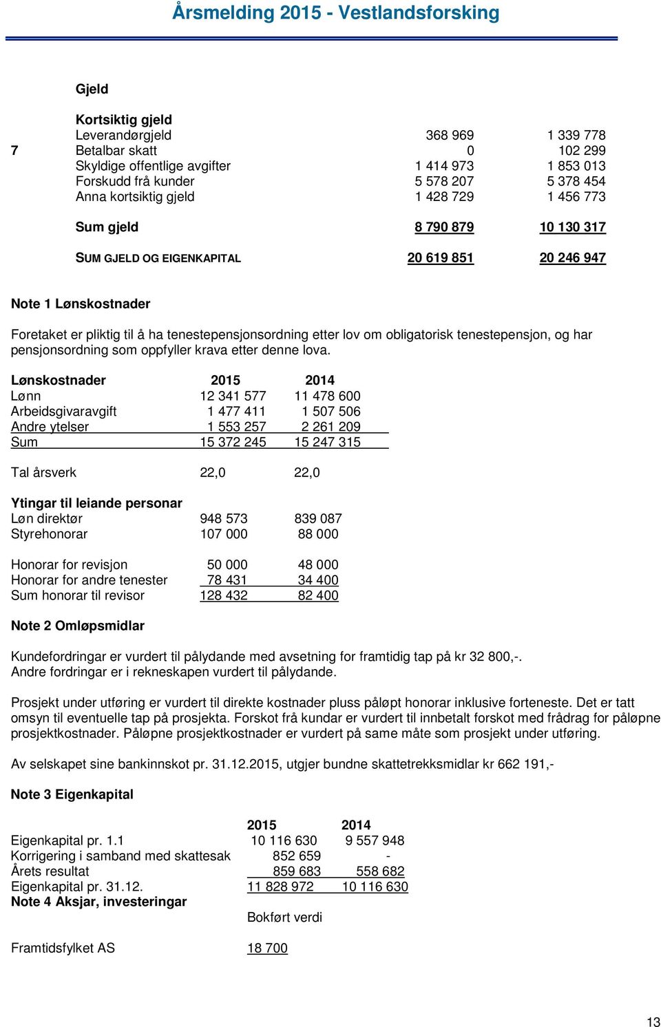 tenestepensjon, og har pensjonsordning som oppfyller krava etter denne lova.