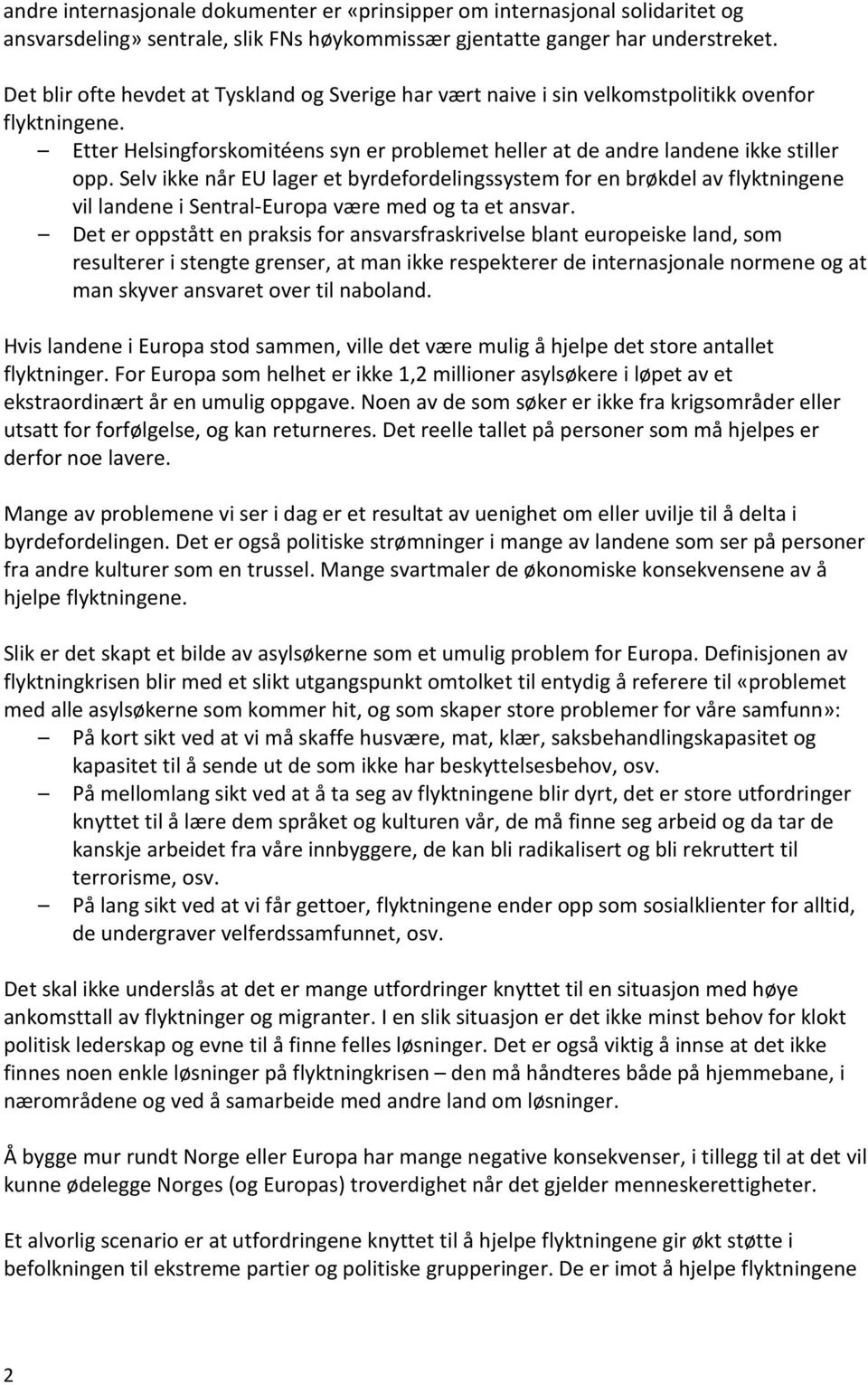 Selv ikke når EU lager et byrdefordelingssystem for en brøkdel av flyktningene vil landene i Sentral-Europa være med og ta et ansvar.