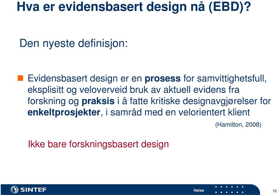 eksplisitt og veloverveid bruk av aktuell evidens fra forskning og praksis i å fatte