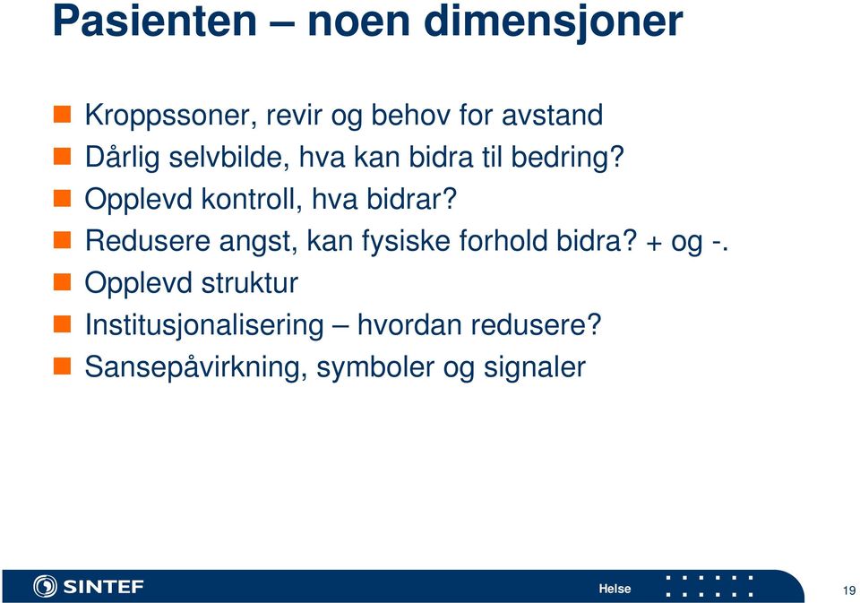 Opplevd kontroll, hva bidrar? Redusere angst, kan fysiske forhold bidra?