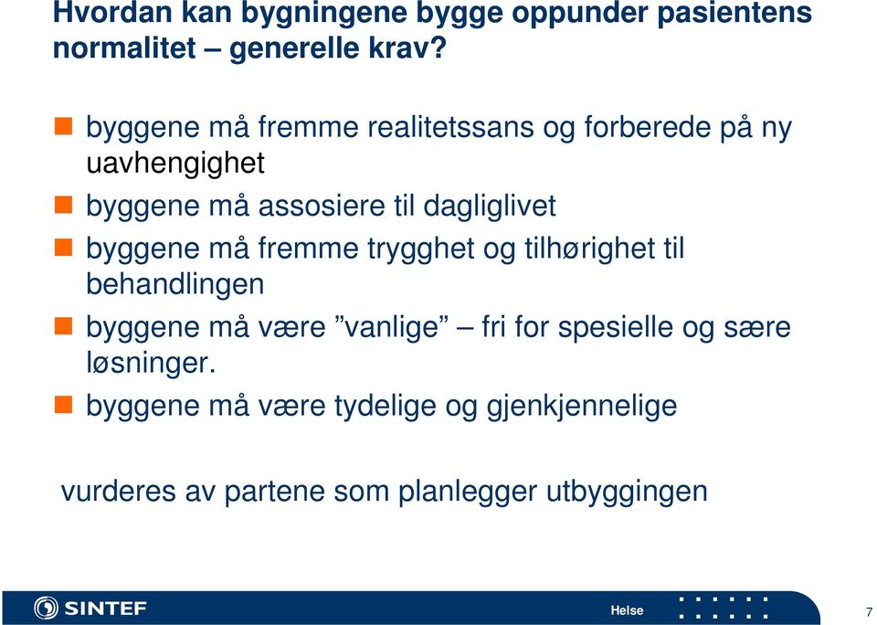 dagliglivet byggene må fremme trygghet og tilhørighet til behandlingen byggene må være vanlige