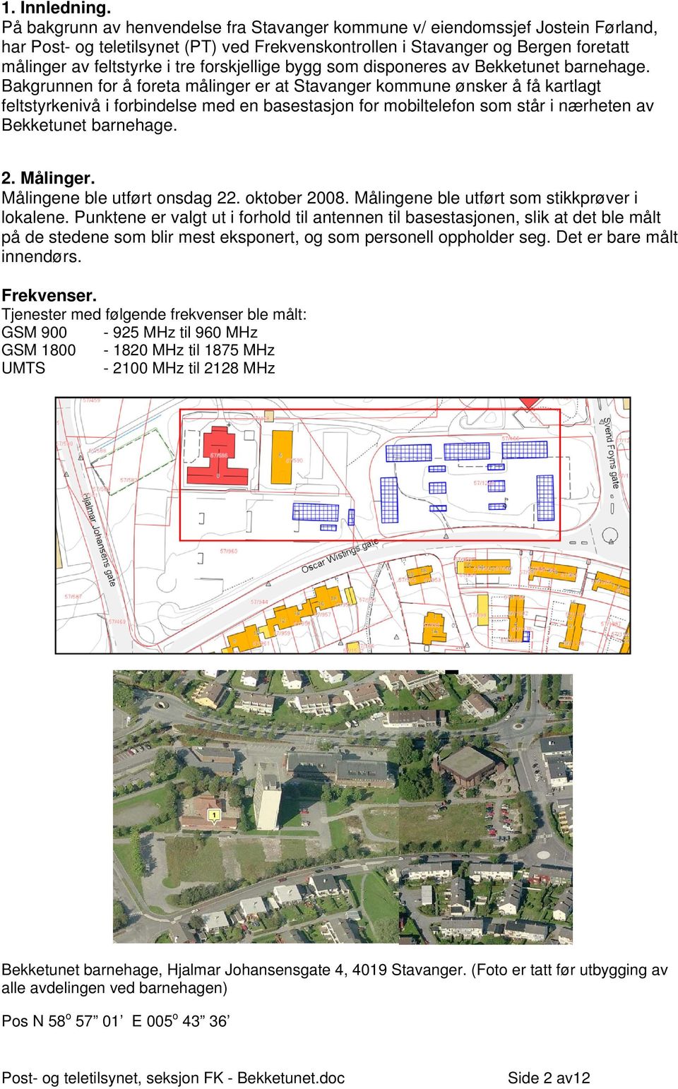 forskjellige bygg som disponeres av Bekketunet barnehage.