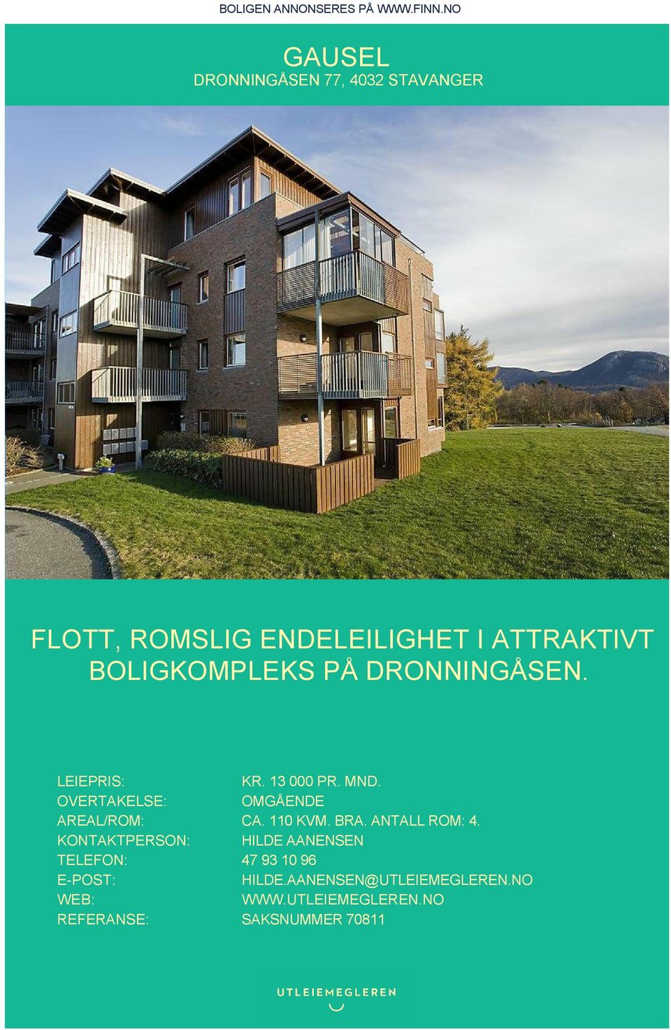 BOLIGKOMPLEKS PÅ DRONNINGÅSEN. LEIEPRIS: KR. 13 000 PR. MND. OVERTAKELSE: OMGÅENDE AREAL/ROM: CA.