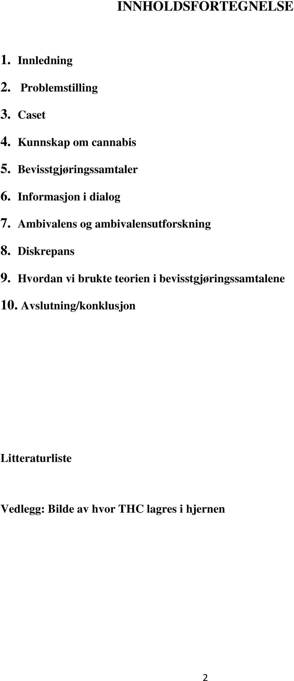 Ambivalens og ambivalensutforskning 8. Diskrepans 9.