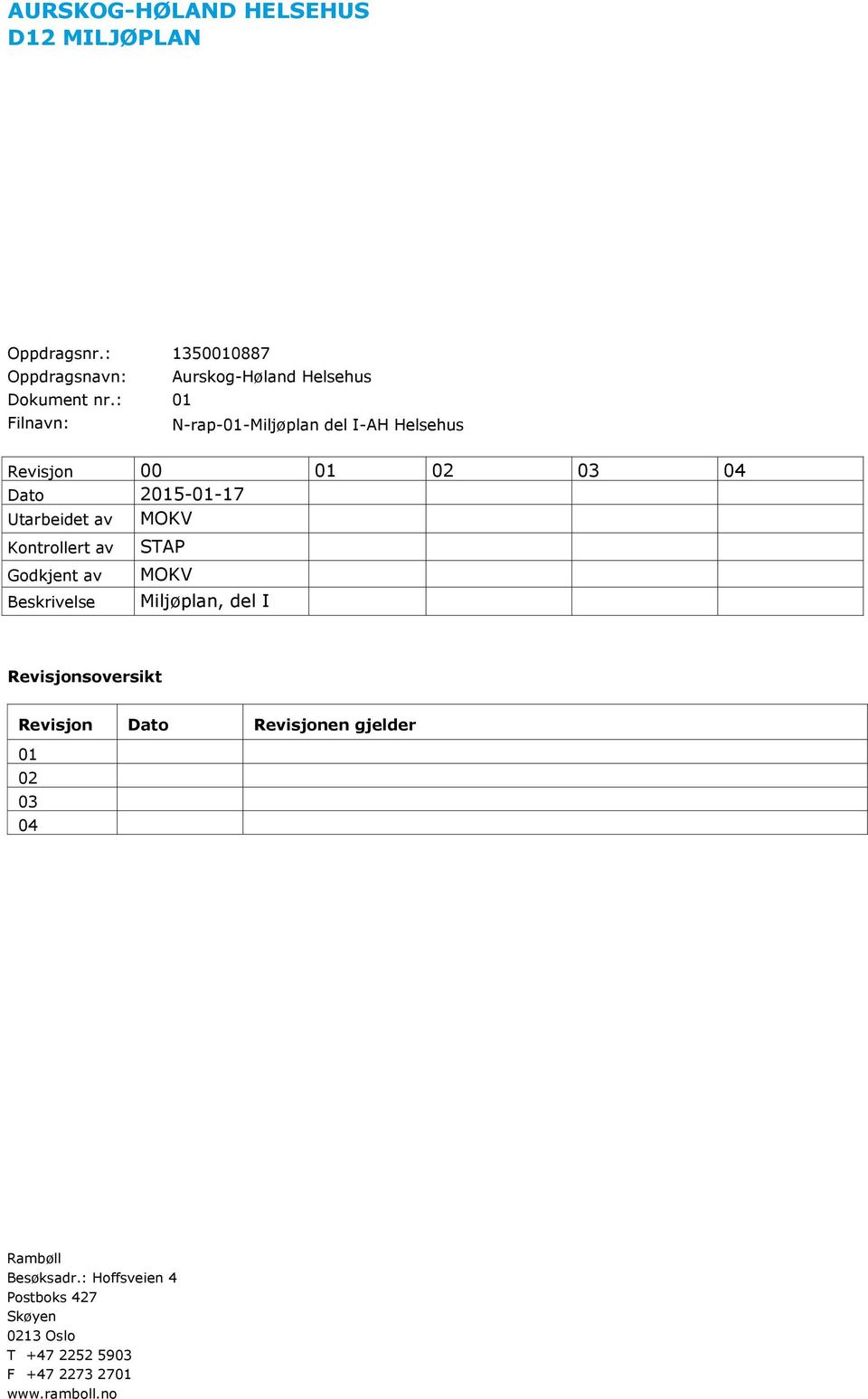 Kontrollert av STAP Godkjent av MOKV Beskrivelse Miljøplan, del I Revisjonsoversikt Revisjon Dato Revisjonen