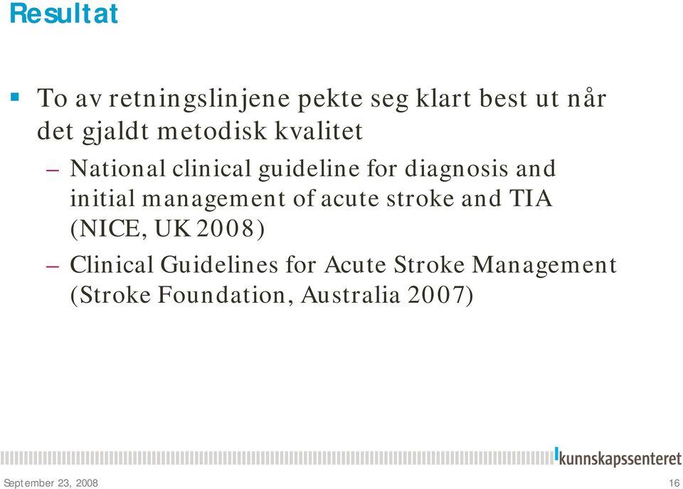 management of acute stroke and TIA (NICE, UK 2008) Clinical Guidelines for