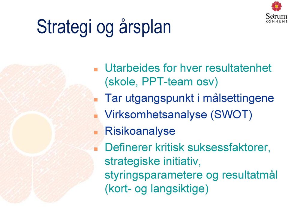 Virksomhetsanalyse (SWOT) Risikoanalyse Definerer kritisk