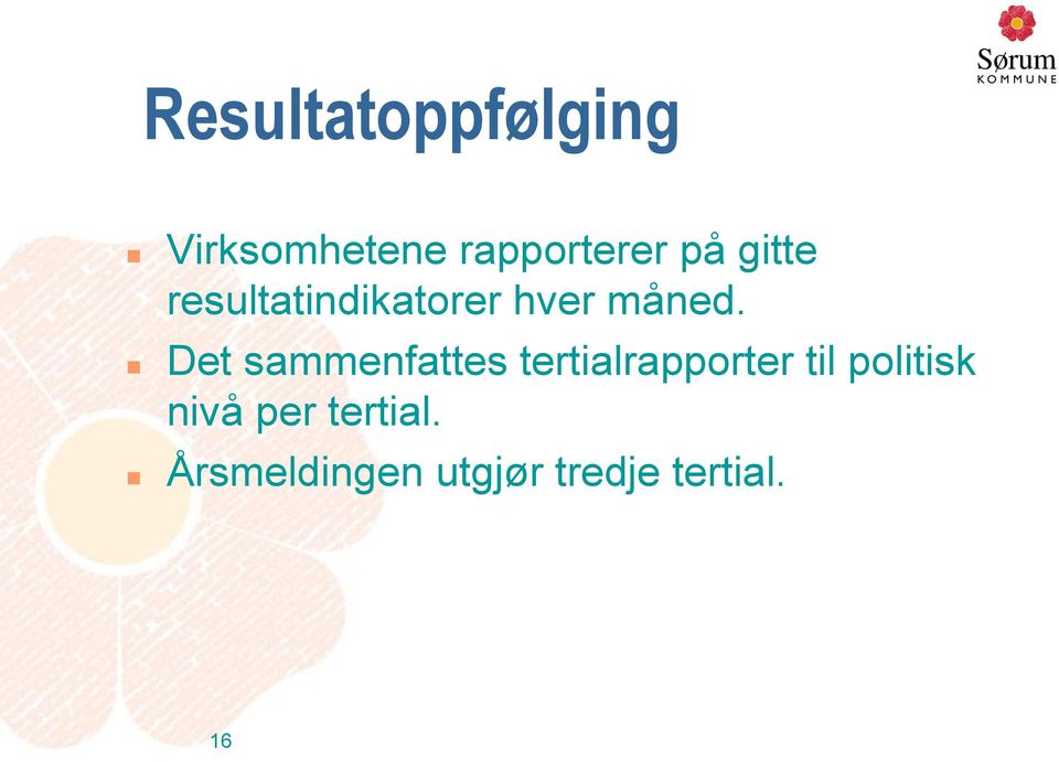 Det sammenfattes tertialrapporter til politisk