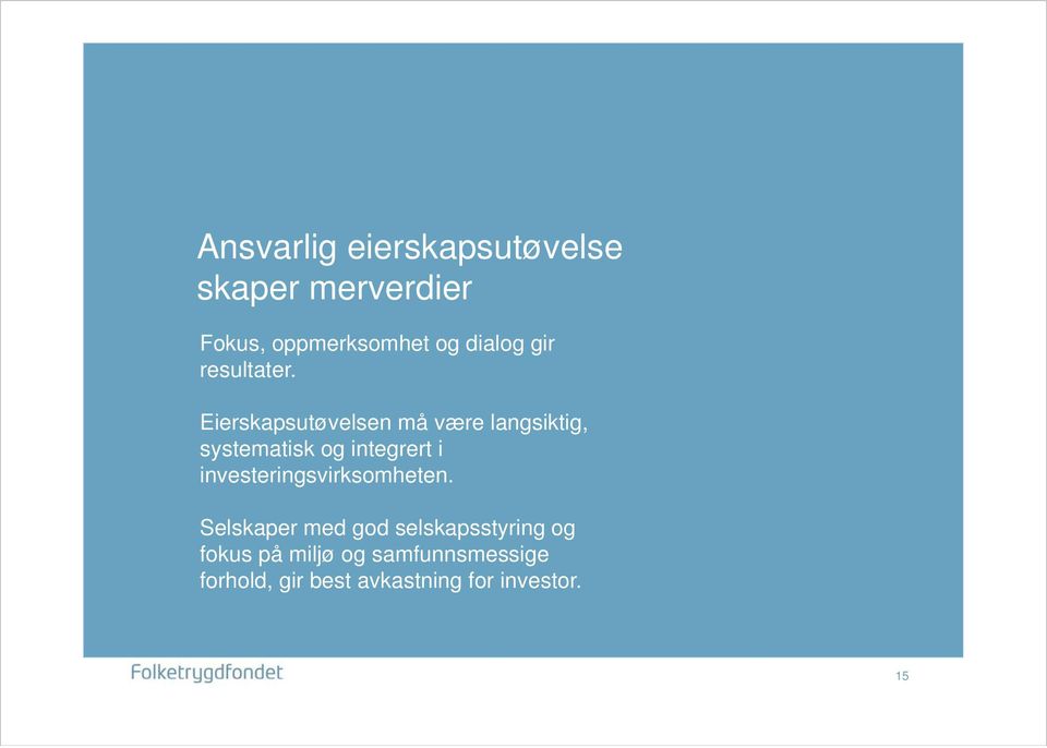 Eierskapsutøvelsen må være langsiktig, systematisk og integrert i
