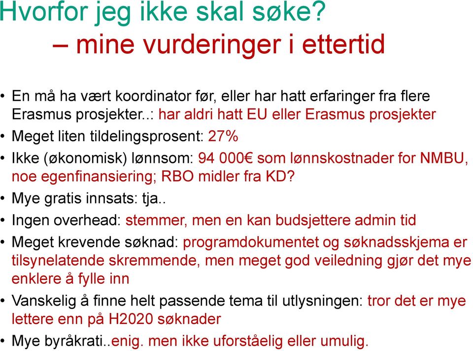 fra KD? Mye gratis innsats: tja.