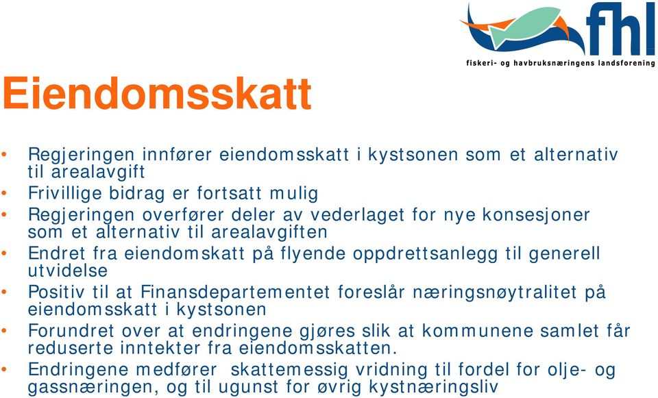 Positiv til at Finansdepartementet foreslår næringsnøytralitet på eiendomsskatt i kystsonen Forundret over at endringene gjøres slik at kommunene samlet