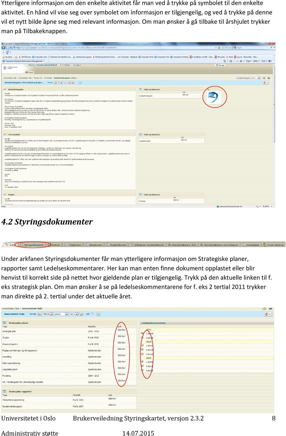 Om man ønsker å gå tilbake til årshjulet trykker man på Tilbakeknappen. 4.