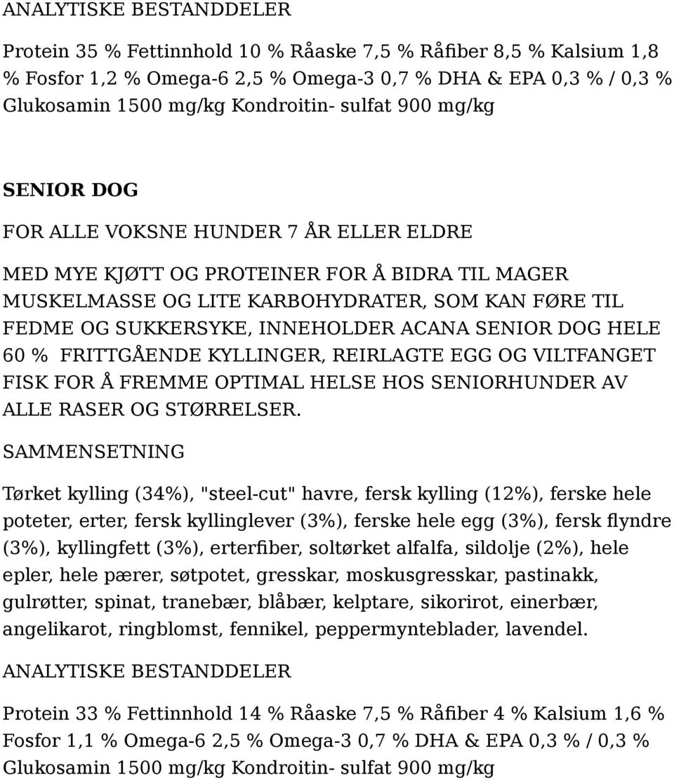 FRITTGÅENDE KYLLINGER, REIRLAGTE EGG OG VILTFANGET FISK FOR Å FREMME OPTIMAL HELSE HOS SENIORHUNDER AV ALLE RASER OG STØRRELSER.