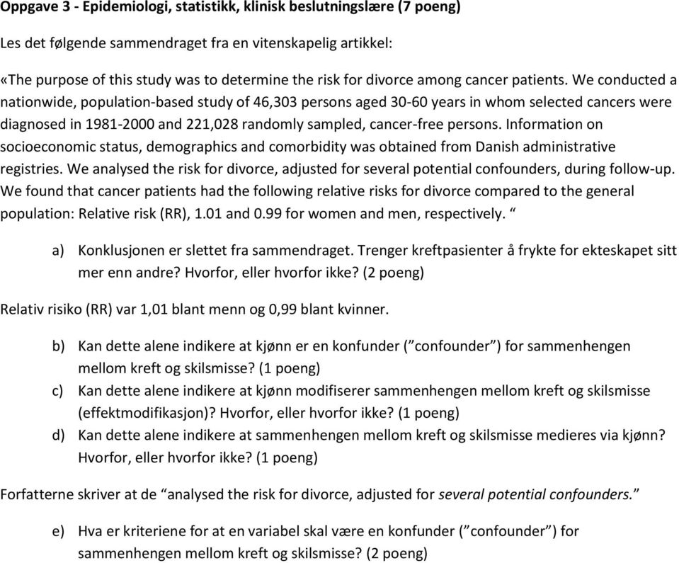 We conducted a nationwide, population-based study of 46,303 persons aged 30-60 years in whom selected cancers were diagnosed in 1981-2000 and 221,028 randomly sampled, cancer-free persons.