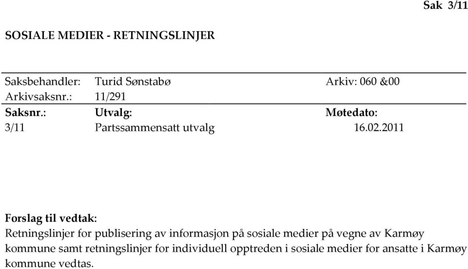 2011 Forslag til vedtak: Retningslinjer for publisering av informasjon på sosiale medier på