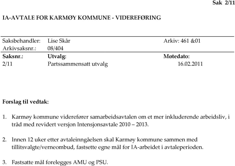 Karmøy kommune viderefører samarbeidsavtalen om et mer inkluderende arbeidsliv, i tråd med revidert versjon Intensjonsavtale 2010