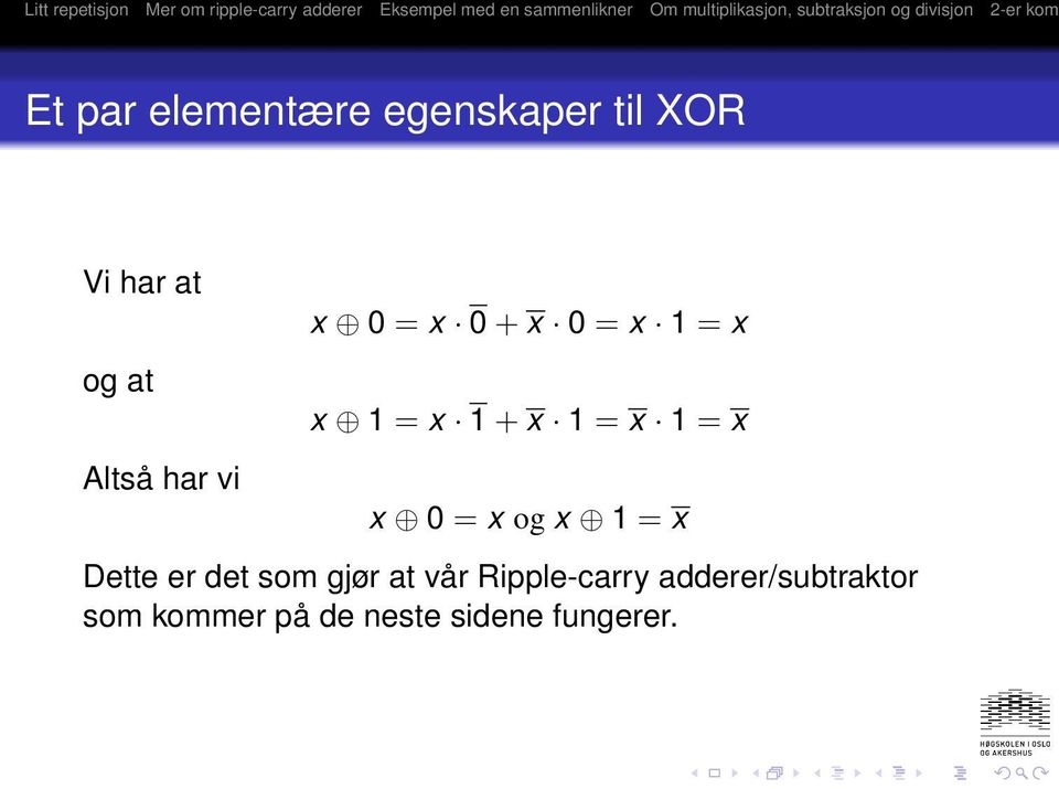 x 0 = x og x 1 = x Dette er det som gjør at vår