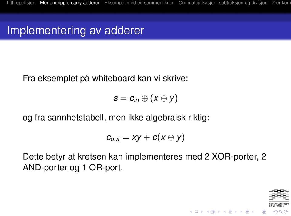 algebraisk riktig: c out = xy + c(x y) Dette betyr at