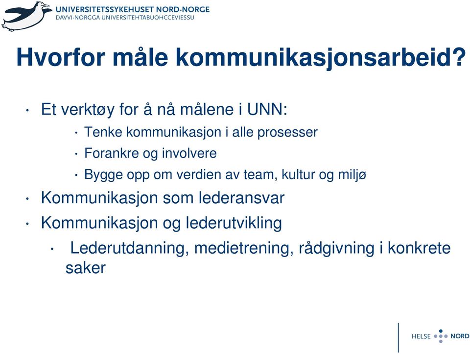 Forankre og involvere Bygge opp om verdien av team, kultur og miljø