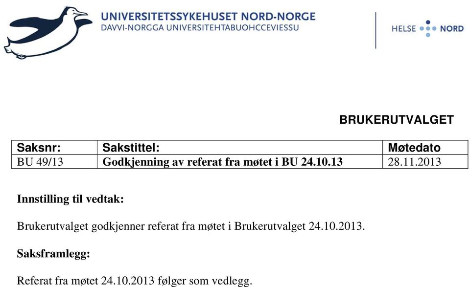 2013 Innstilling til vedtak: Brukerutvalget godkjenner referat fra