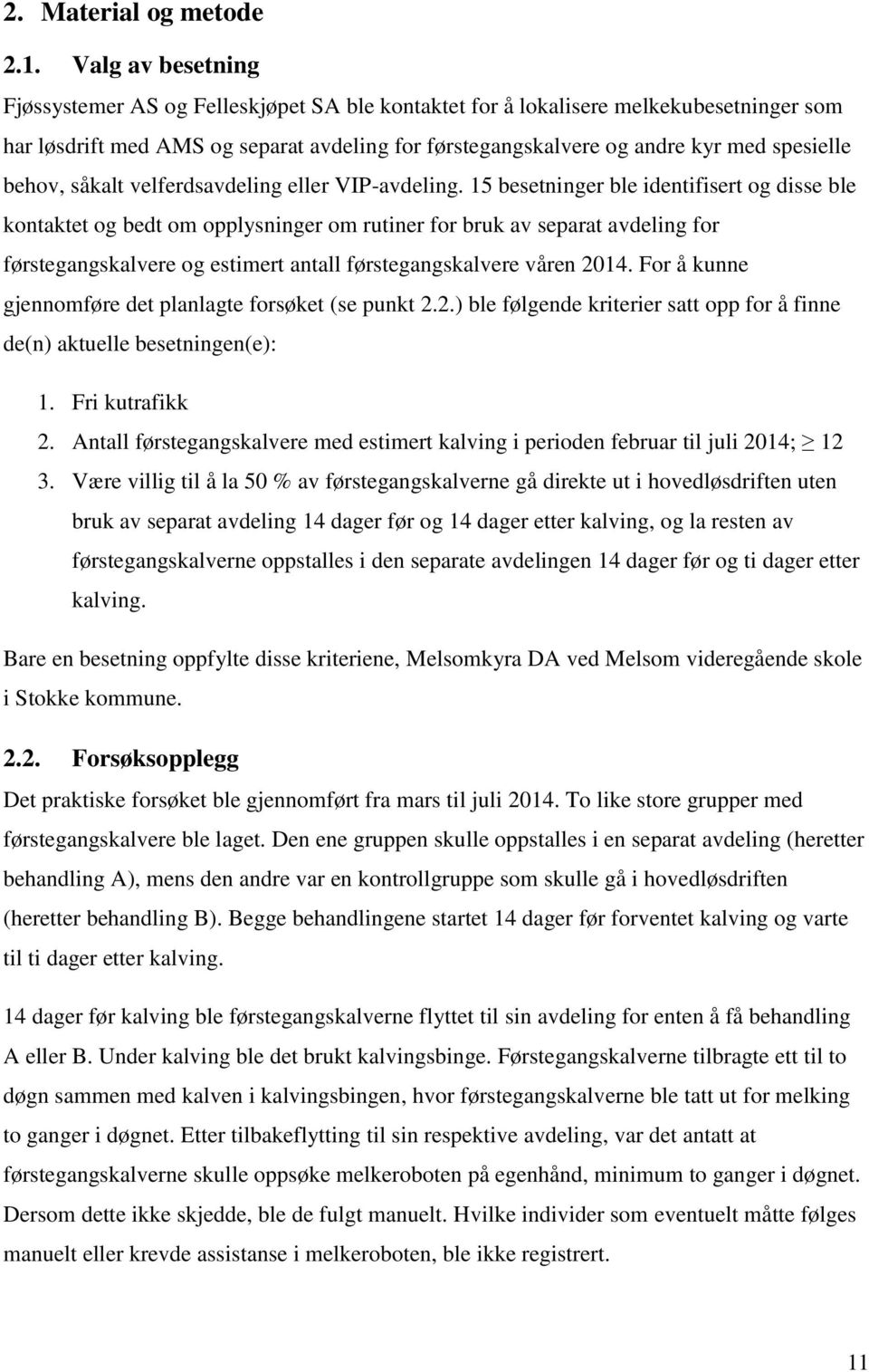 behov, såkalt velferdsavdeling eller VIP-avdeling.