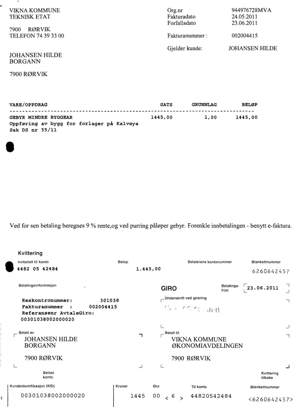 1445,00 Ved for sen betaling beregnes 9 % rente,og ved purring påløper gebyr. Forenkle innbetalingen - benytt e-faktura.