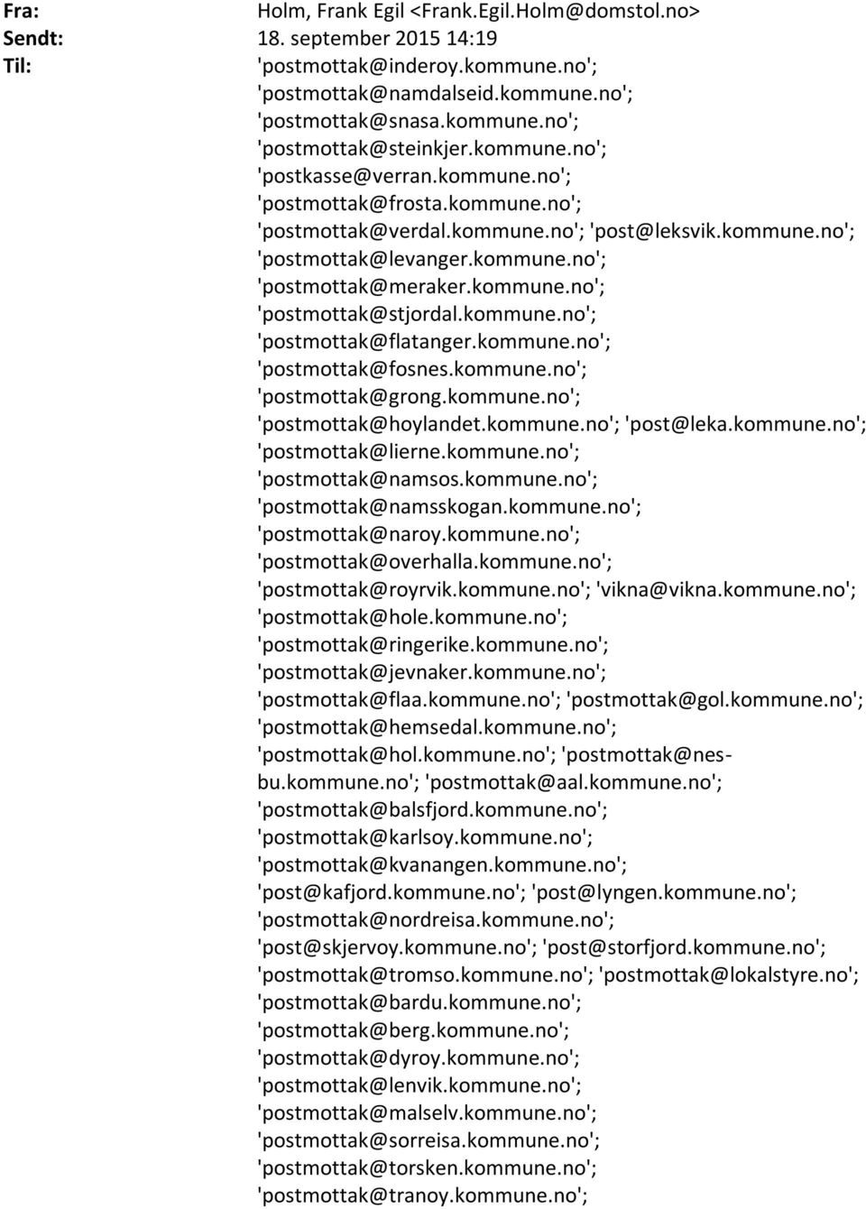 kommune.no'; 'postmottak@flatanger.kommune.no'; 'postmottak@fosnes.kommune.no'; 'postmottak@grong.kommune.no'; 'postmottak@hoylandet.kommune.no'; 'post@leka.kommune.no'; 'postmottak@lierne.kommune.no'; 'postmottak@namsos.