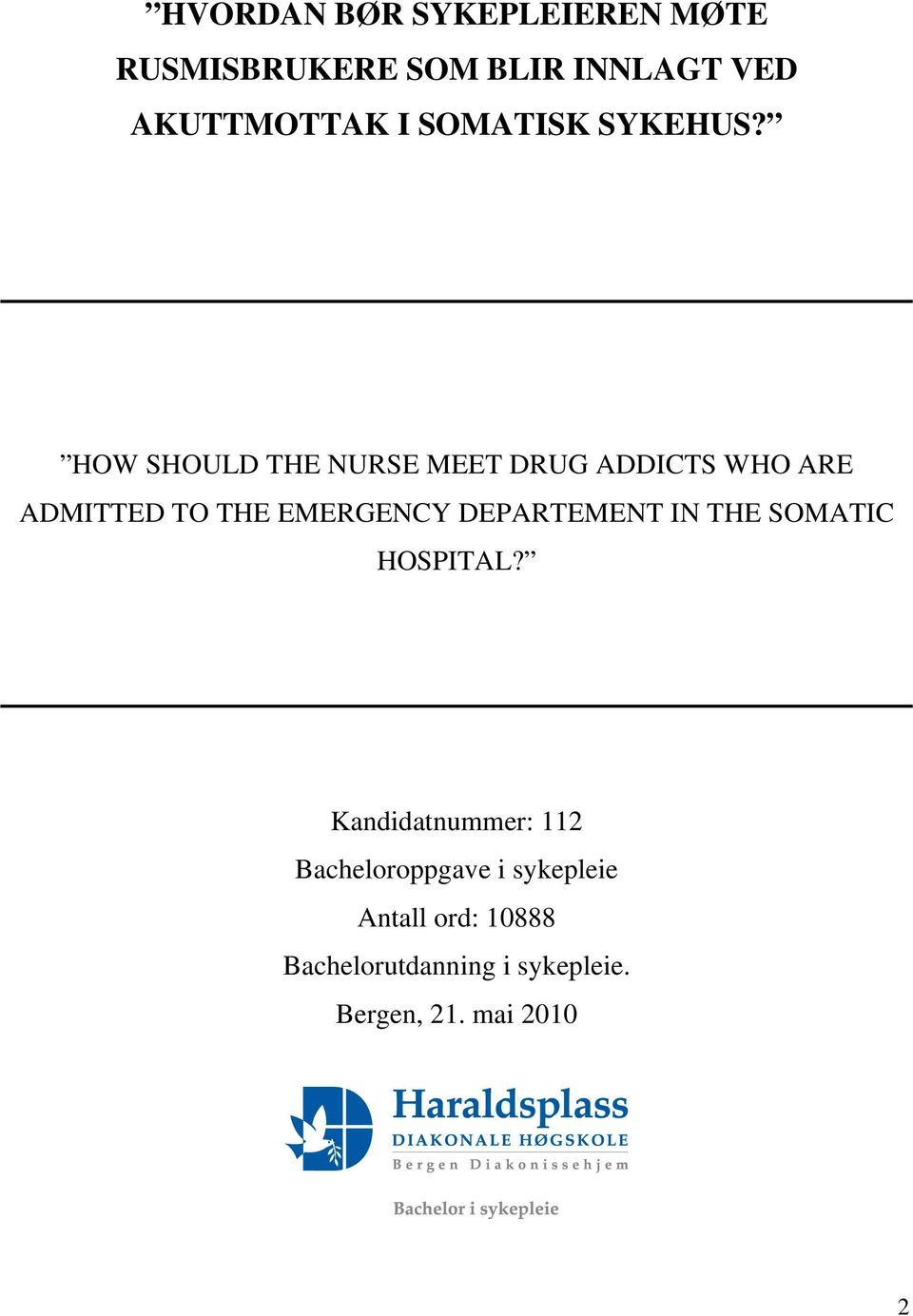 HOW SHOULD THE NURSE MEET DRUG ADDICTS WHO ARE ADMITTED TO THE EMERGENCY